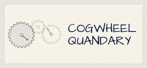 Cogwheel Quandary