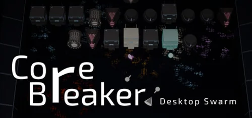CoreBreaker: Desktop Swarm