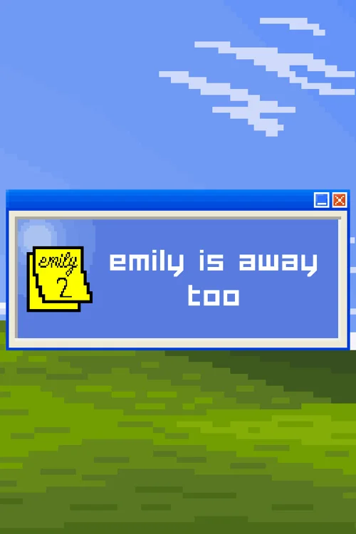 Emily is Away Too