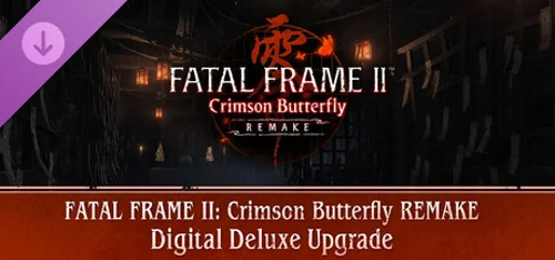 FATAL FRAME II: Crimson Butterfly REMAKE Digital Deluxe Upgrade