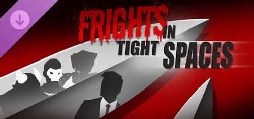 Fights in Tight Spaces - FRIGHTS in Tight Spaces