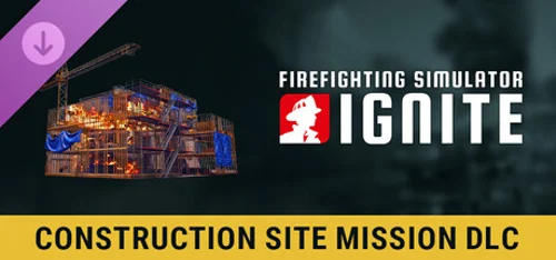 Firefighting Simulator: Ignite - Construction Site Mission DLC
