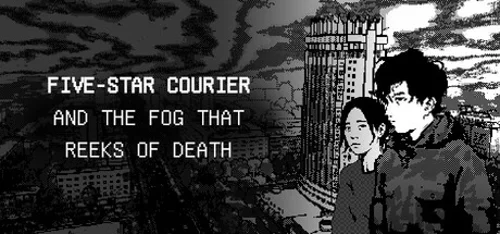 Five-Star Courier and the Fog That Reeks of Death