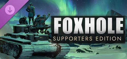 Foxhole - Supporters Edition