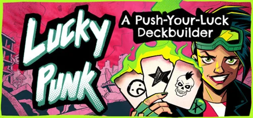 Lucky Punk: a push your luck Deckbuilder