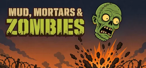 Mud, Mortars & Zombies