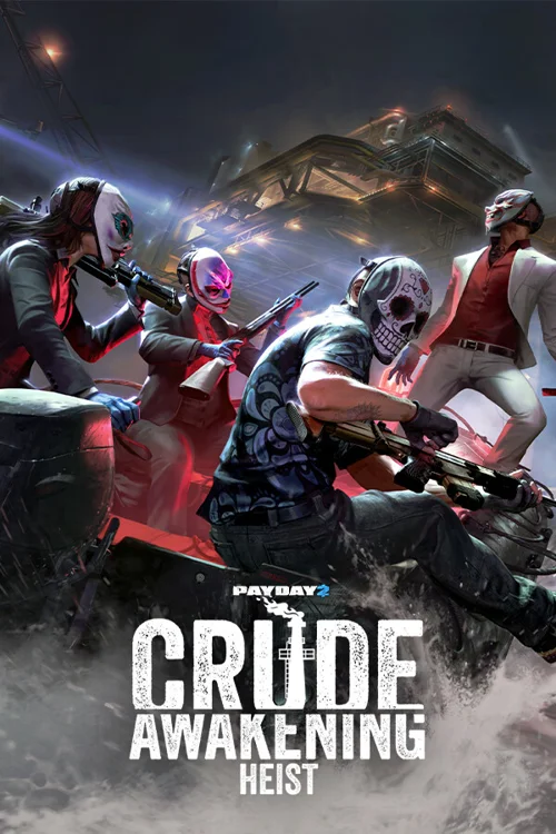 PAYDAY 2: Crude Awakening Heist