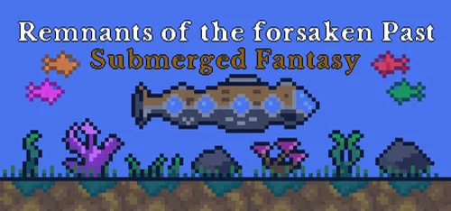 Remnants of the forsaken Past : Submerged Fantasy