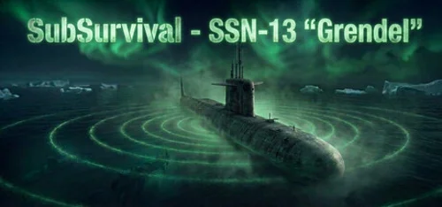 SubSurvival: SSN-13 "Grendel"