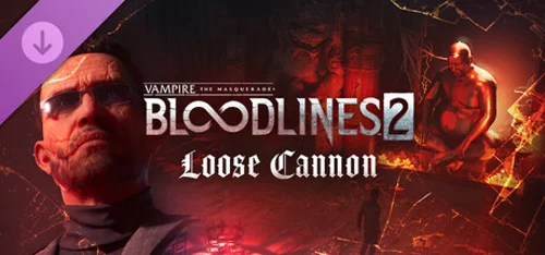 Vampire: The Masquerade® - Bloodlines™ 2 - Loose Cannon