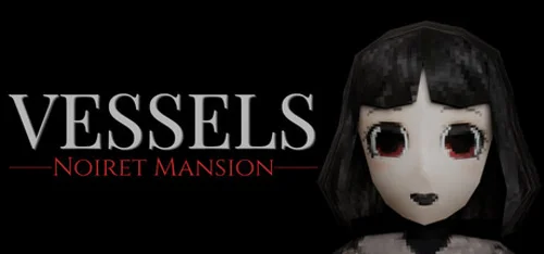 VESSELS: Noiret Mansion