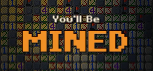 You'll Be Mined